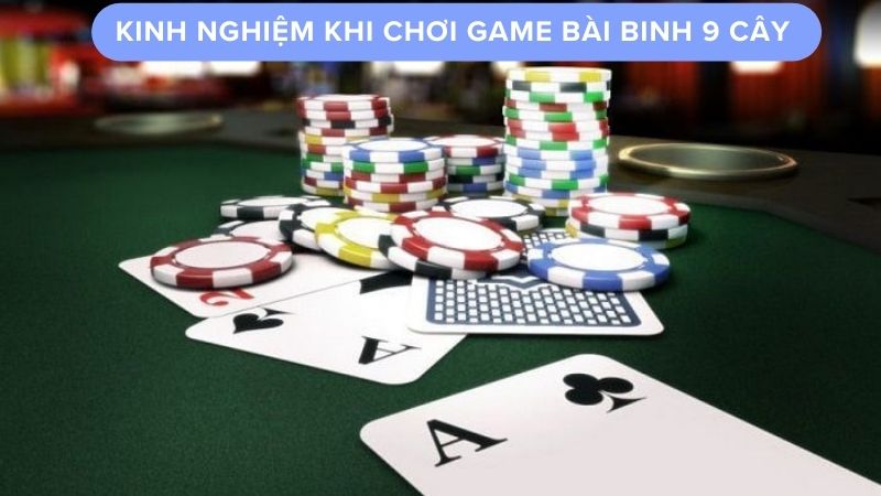 Kinh nghiệm khi chơi game bài binh 9 cây
