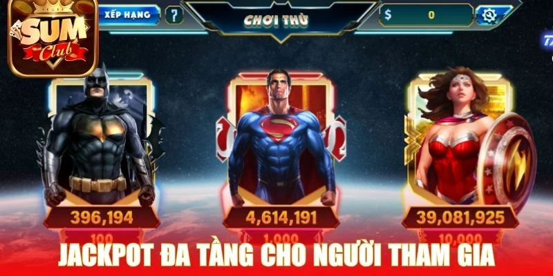 Jackpot đa tầng dành trọn cho người tham gia