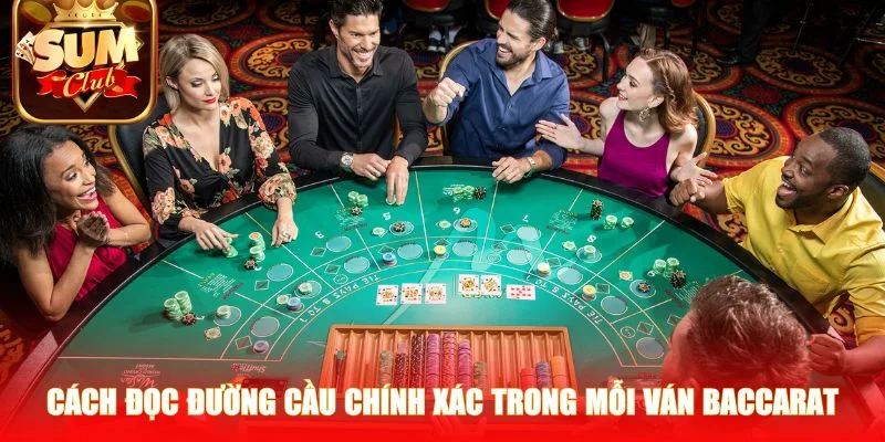 Cách đọc đường cầu chính xác trong mỗi ván Baccarat