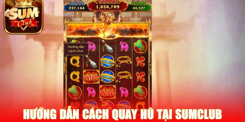 Hướng dẫn quay hũ chi tiết tại Sumclub