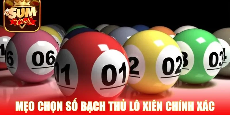 Mẹo chọn số bạch thủ lô xiên chính xác