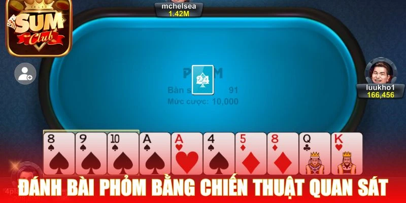 Mẹo đánh bài Phỏm bằng chiến thuật quan sát các quân