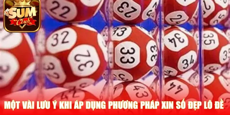 Một vài lưu ý khi áp dụng phương pháp xin số đẹp lô đề 