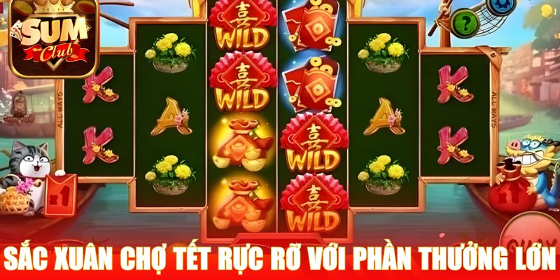 Sắc Xuân Chợ Tết rực rỡ với phần thưởng lớn