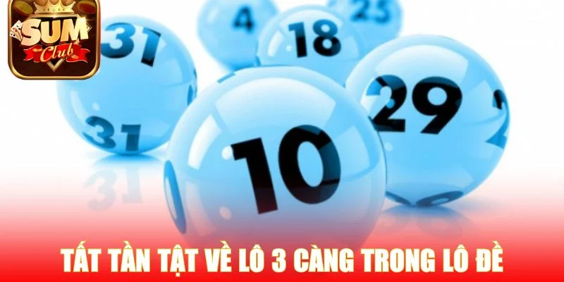 Tất tần tật về lô 3 càng trong lô đề